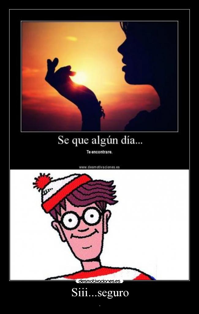 Siii...seguro -