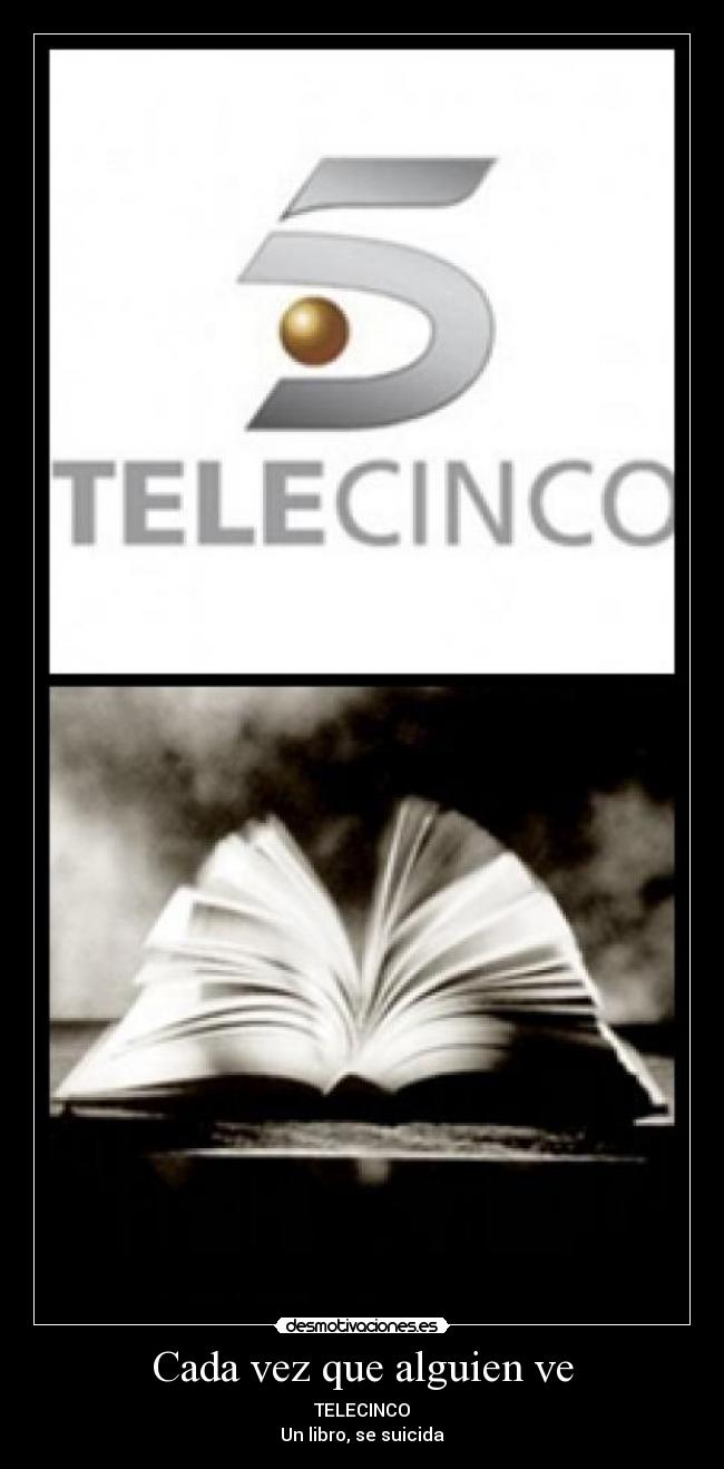 Cada vez que alguien ve - TELECINCO
Un libro, se suicida