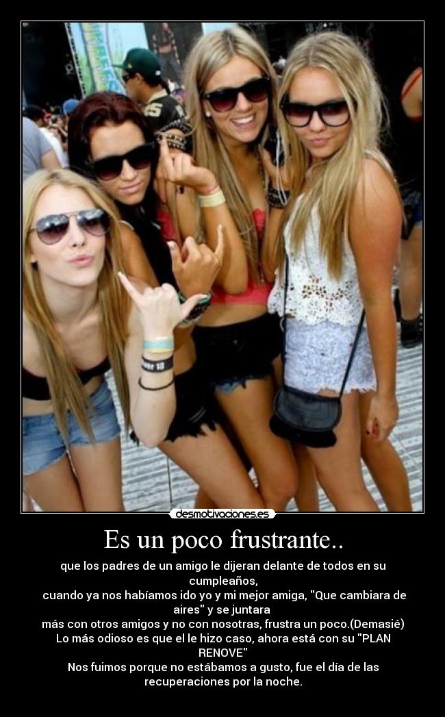 Es un poco frustrante.. -