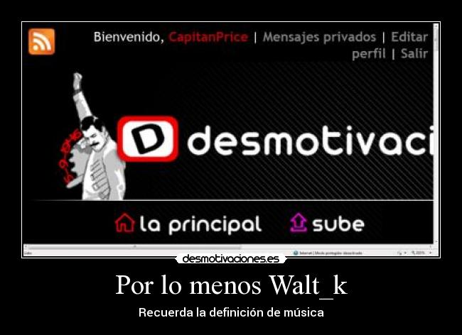 Por lo menos Walt_k -