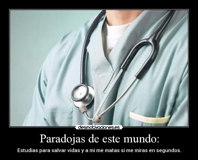 Paradojas de este mundo: -