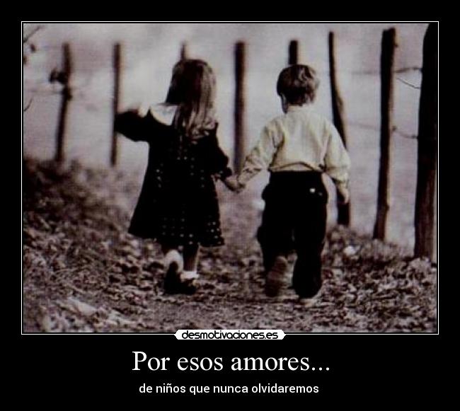 Por esos amores... - de niños que nunca olvidaremos