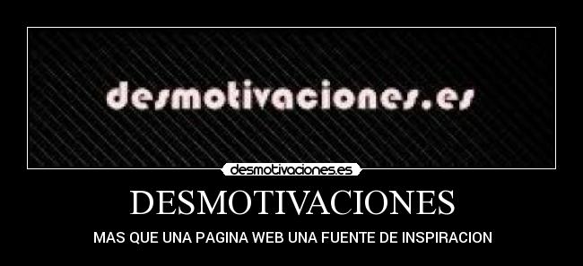 DESMOTIVACIONES - MAS QUE UNA PAGINA WEB UNA FUENTE DE INSPIRACION
