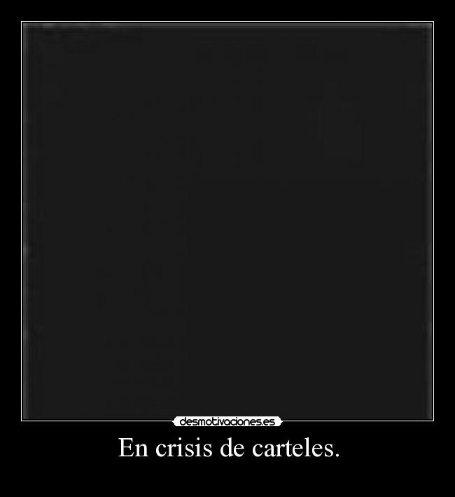 En crisis de carteles. - 