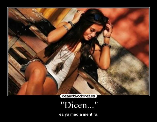 Dicen... -