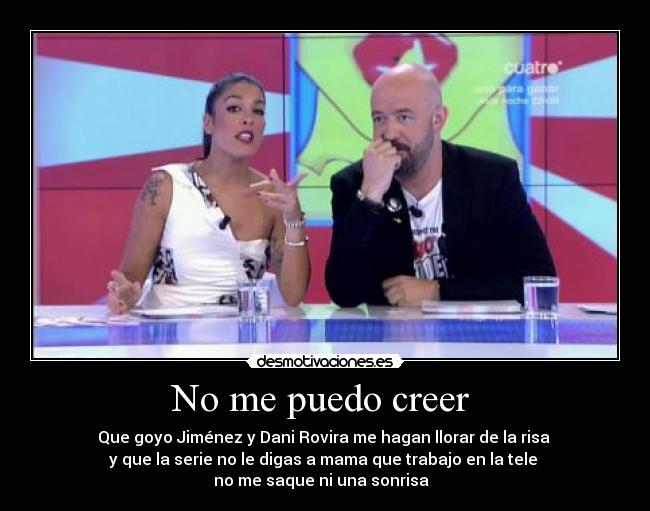 No me puedo creer -