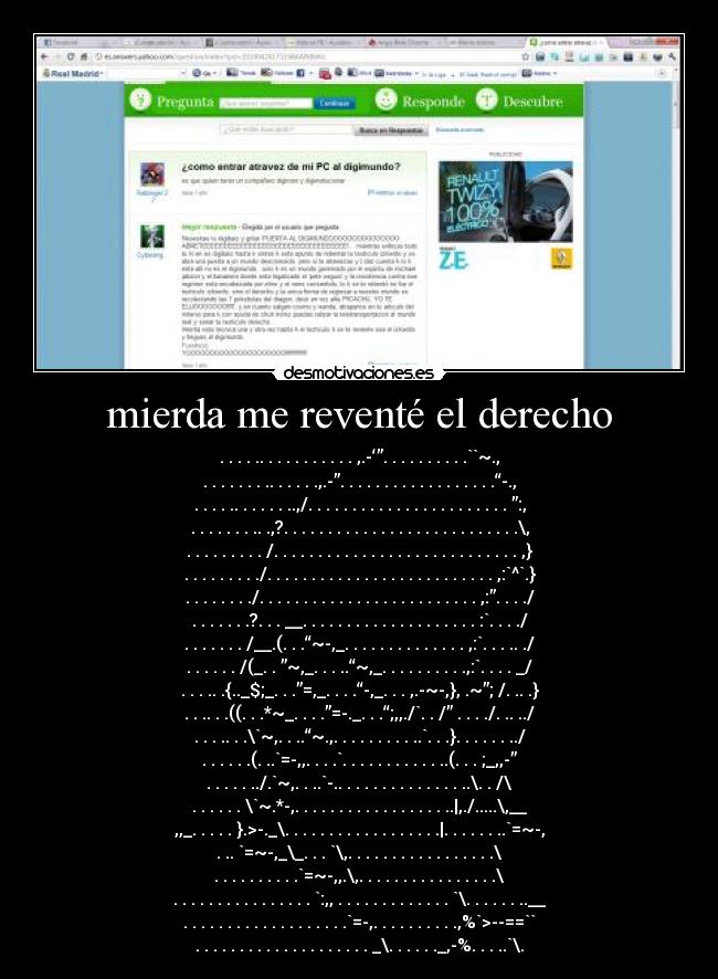 mierda me reventé el derecho - . . . . .. . . . . . . . . . . ,.-‘”. . . . . . . . . .``~.,
. . . . . . . .. . . . . .,.-”. . . . . . . . . . . . . . . . . .“-.,
. . . . .. . . . . . ..,/. . . . . . . . . . . . . . . . . . . . . . . ”:,
. . . . . . . .. .,?. . . . . . . . . . . . . . . . . . . . . . . . . . .\,
. . . . . . . . . /. . . . . . . . . . . . . . . . . . . . . . . . . . . . ,}
. . . . . . . . ./. . . . . . . . . . . . . . . . . . . . . . . . . . ,:`^`.}
. . . . . . . ./. . . . . . . . . . . . . . . . . . . . . . . . . ,:”. . . ./
. . . . . . .?. . . __. . . . . . . . . . . . . . . . . . . . :`. . . ./
. . . . . . . /__.(. . .“~-,_. . . . . . . . . . . . . . ,:`. . . .. ./
. . . . . . /(_. . ”~,_. . . ..“~,_. . . . . . . . . .,:`. . . . _/
. . . .. .{.._$;_. . .”=,_. . . .“-,_. . . ,.-~-,}, .~”; /. .. .}
. . .. . .((. . .*~_. . . .”=-._. . .“;,,./`. . /” . . . ./. .. ../
. . . .. . .\`~,. . ..“~.,. . . . . . . . . ..`. . .}. . . . . . ../
. . . . . .(. ..`=-,,. . . .`. . . . . . . . . . . ..(. . . ;_,,-”
. . . . . ../.`~,. . ..`-.. . . . . . . . . . . . . . ..\. . /\
. . . . . . \`~.*-,. . . . . . . . . . . . . . . . . ..|,./.....\,__
,,_. . . . . }.>-._\. . . . . . . . . . . . . . . . . .|. . . . . . ..`=~-,
. .. `=~-,_\_. . . `\,. . . . . . . . . . . . . . . . .\
. . . . . . . . . .`=~-,,.\,. . . . . . . . . . . . . . . .\
. . . . . . . . . . . . . . . . `:,, . . . . . . . . . . . . . `\. . . . . . ..__
. . . . . . . . . . . . . . . . . . .`=-,. . . . . . . . . .,%`>--==``
. . . . . . . . . . . . . . . . . . . . _\. . . . . ._,-%. . . ..`\.