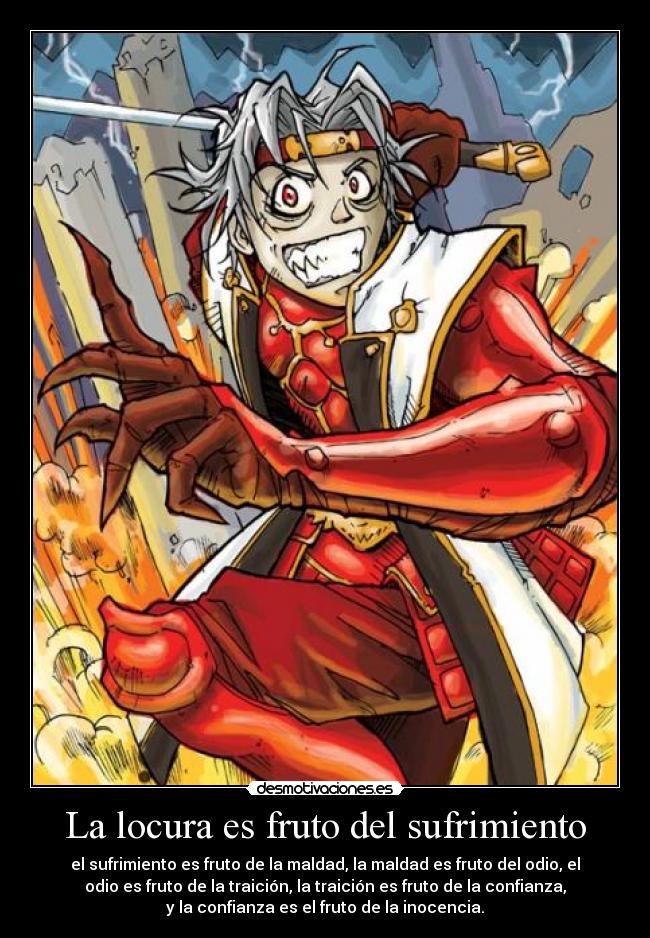 La locura es fruto del sufrimiento - 