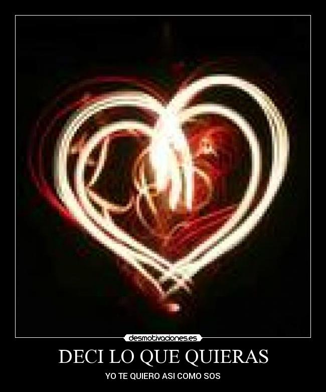 DECI LO QUE QUIERAS - YO TE QUIERO ASI COMO SOS