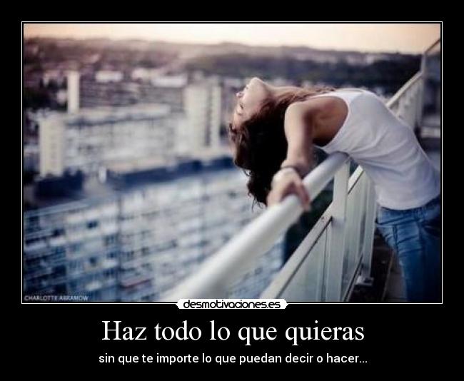 Haz todo lo que quieras -