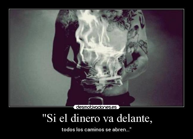 Si el dinero va delante, - todos los caminos se abren...