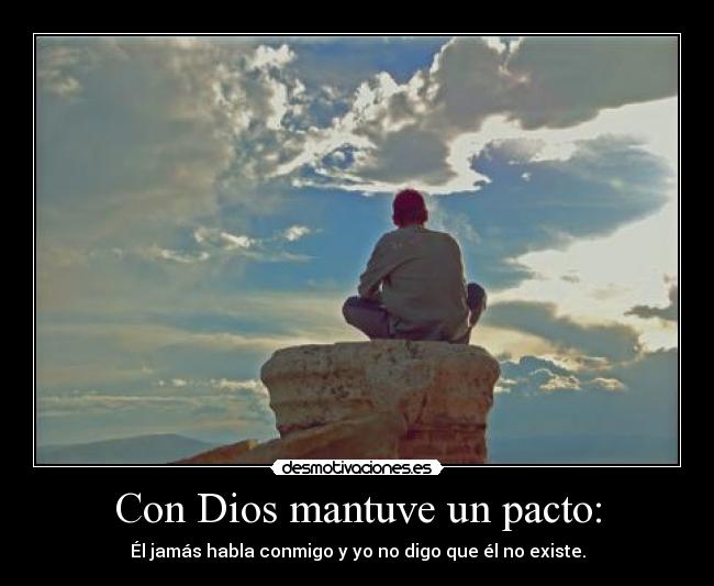 Con Dios mantuve un pacto: -