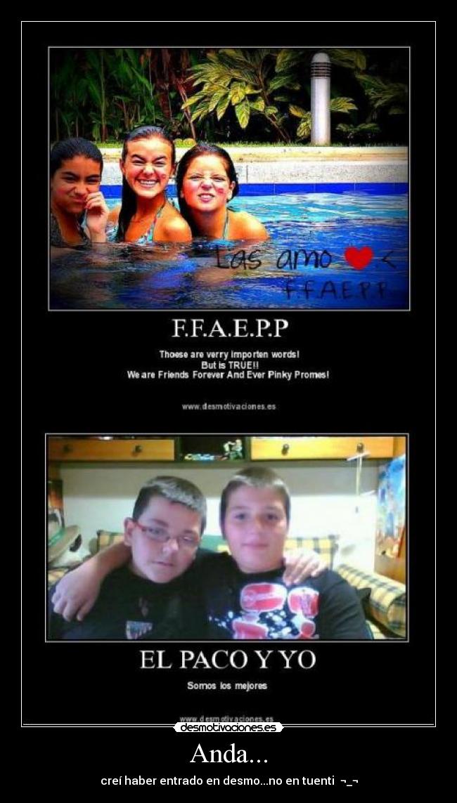 Anda... - creí haber entrado en desmo...no en tuenti ¬_¬