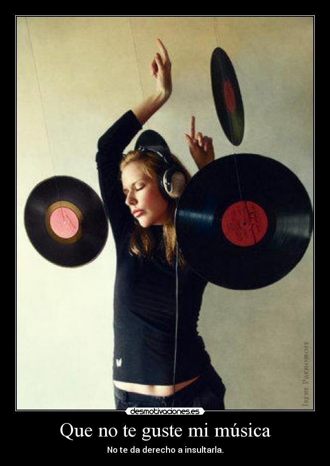 Que no te guste mi música -