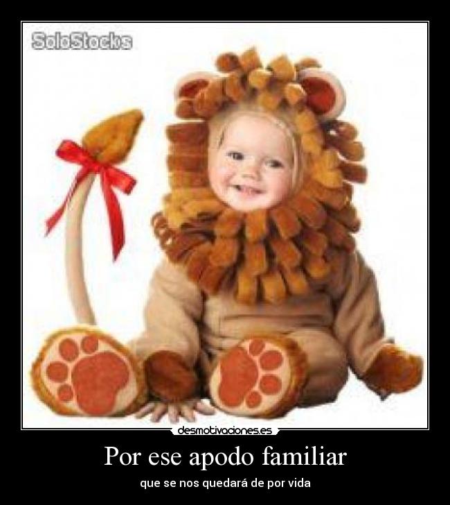 Por ese apodo familiar -