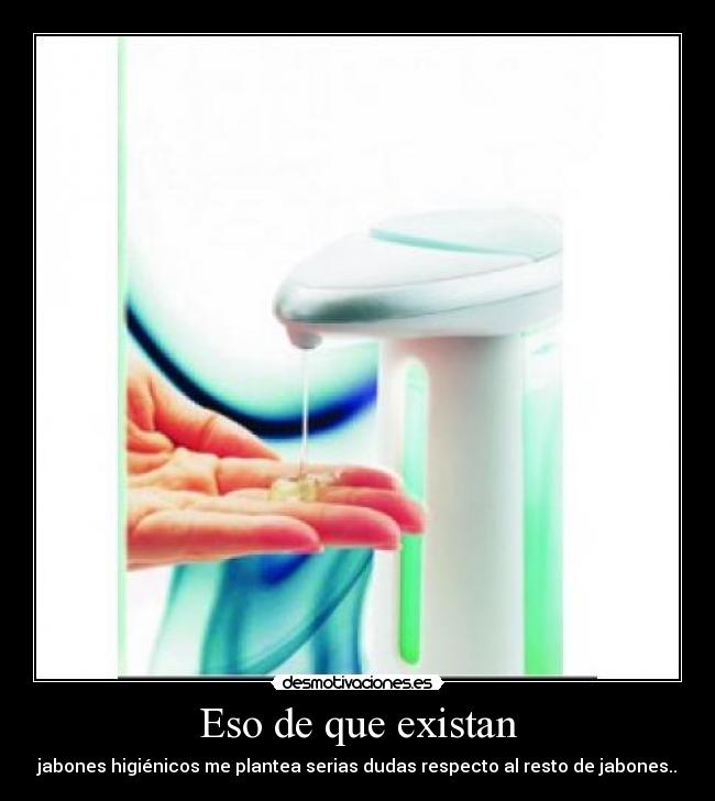 Eso de que existan -