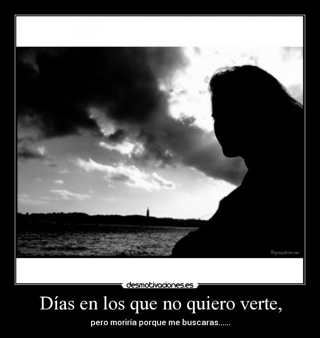 Días en los que no quiero verte, -