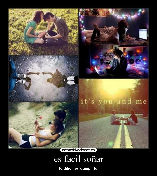 es facil soñar - lo dificil es cumplirlo