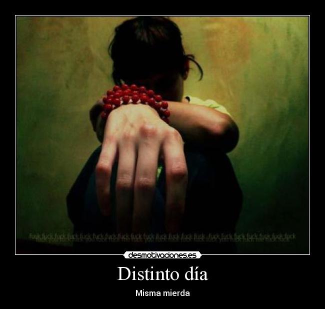 Distinto día - Misma mierda