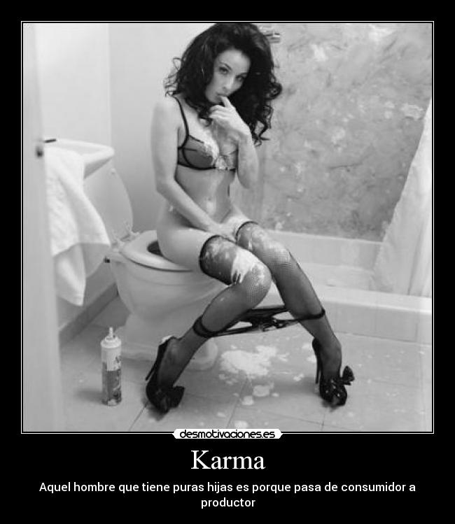 carteles karma hombre mujeriego mujeres hijas consumidor desmotivaciones