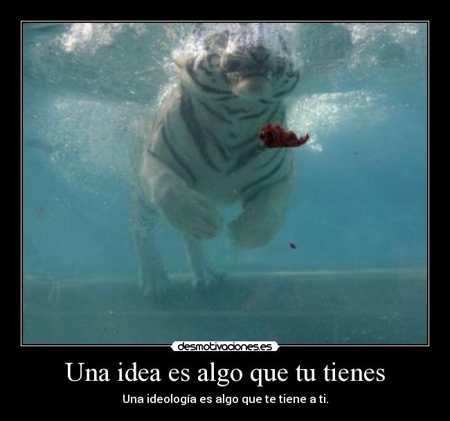 Una idea es algo que tu tienes - 
