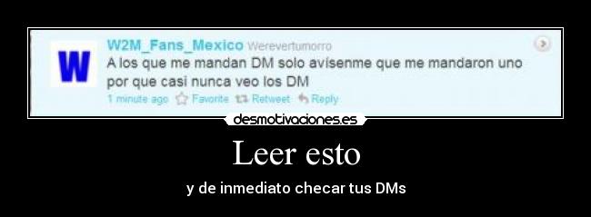 Leer esto - y de inmediato checar tus DMs