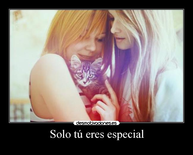Solo tú eres especial -