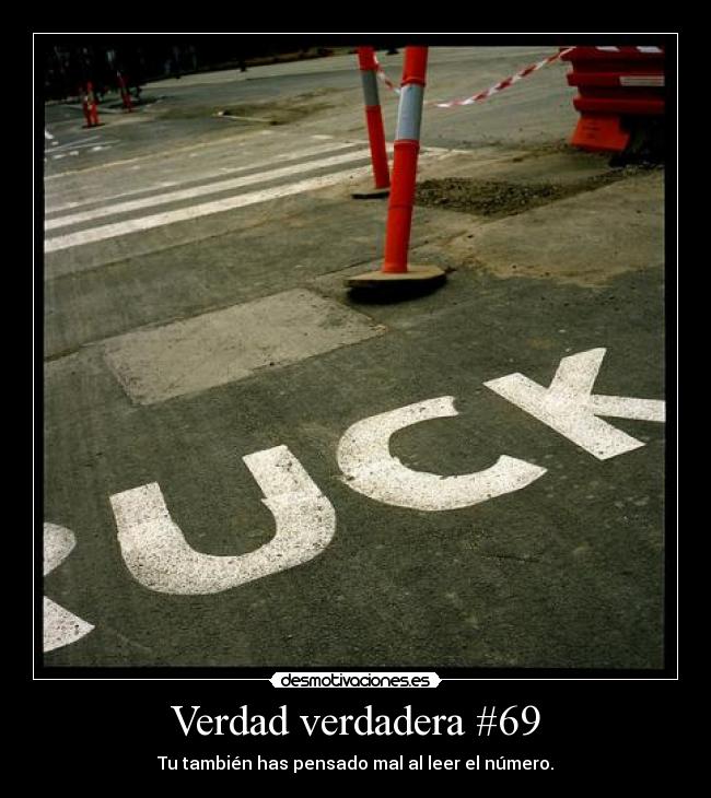 Verdad verdadera #69 - Tu también has pensado mal al leer el número.