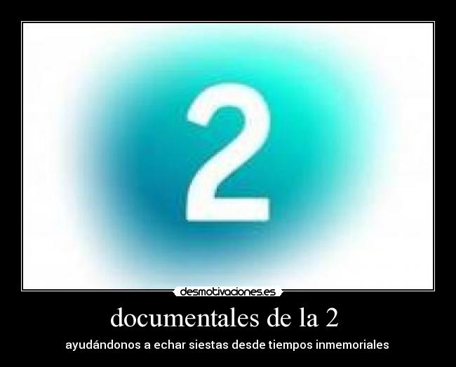 documentales de la 2 - ayudándonos a echar siestas desde tiempos inmemoriales