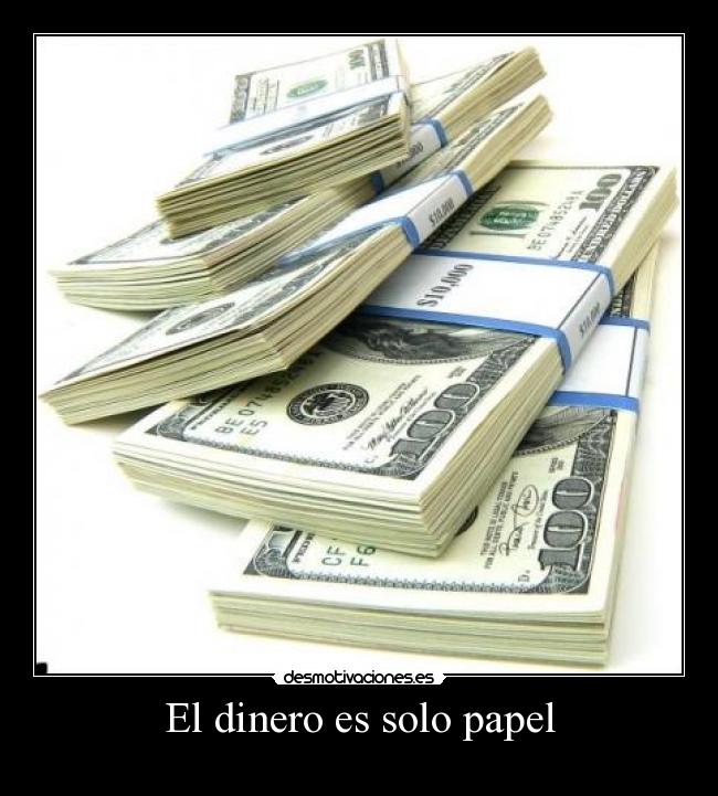 El dinero es solo papel -