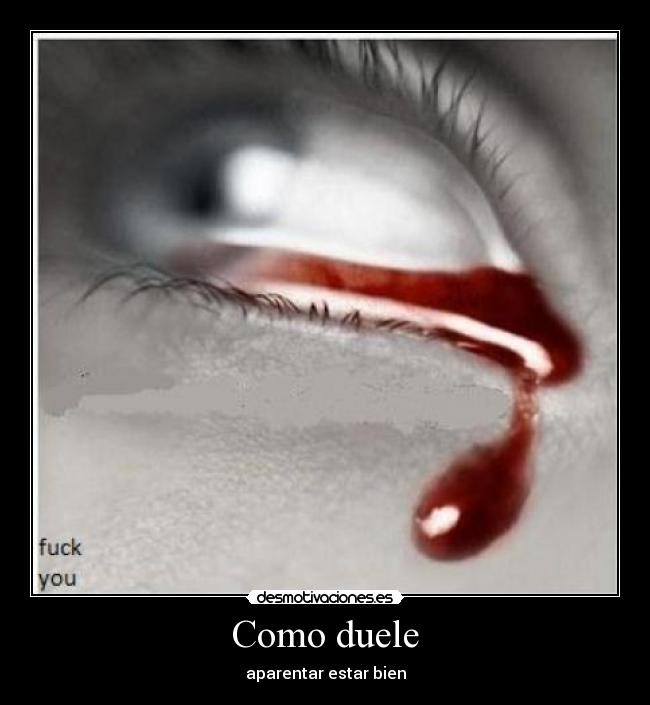 Como duele - aparentar estar bien