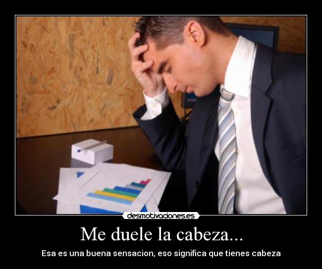 Me duele la cabeza... - 