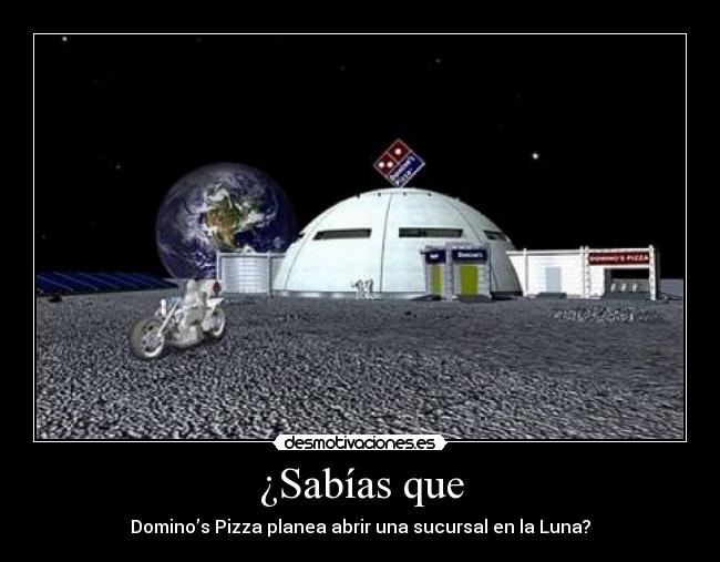 ¿Sabías que - Domino’s Pizza planea abrir una sucursal en la Luna?