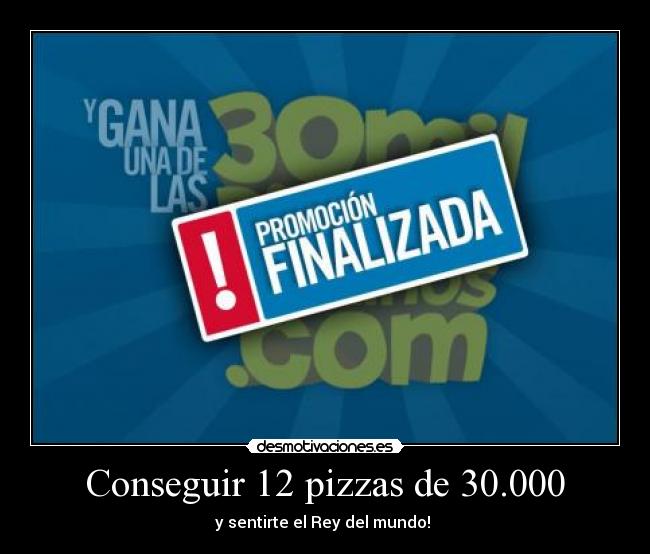 Conseguir 12 pizzas de 30.000 -