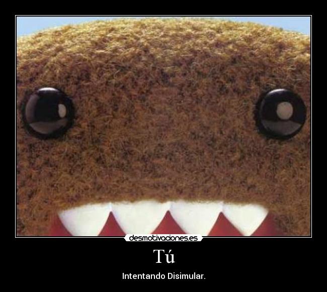 Tú - Intentando Disimular.