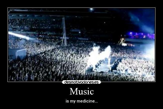 Music - is my medicine...