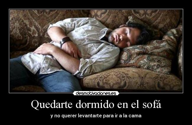 Quedarte dormido en el sofá -