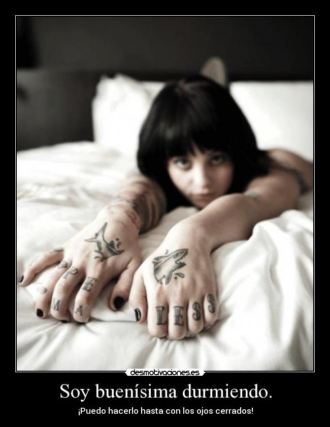 Soy buenísima durmiendo. -