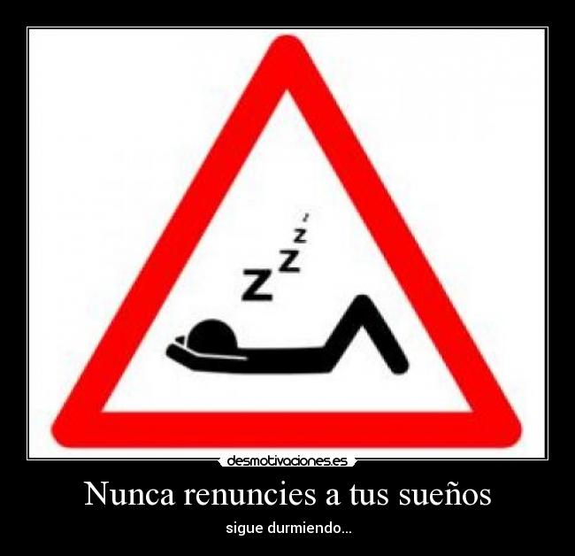 Nunca renuncies a tus sueños -