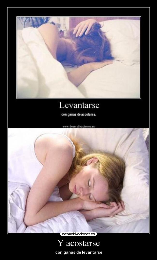 Y acostarse - con ganas de levantarse