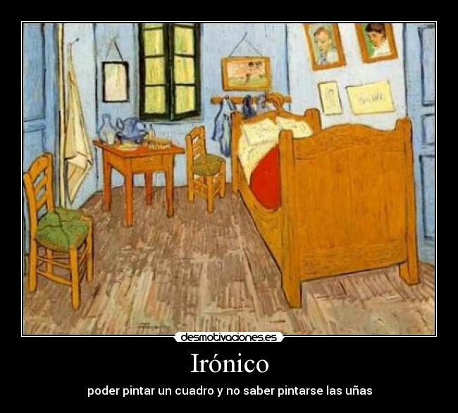 Irónico - poder pintar un cuadro y no saber pintarse las uñas