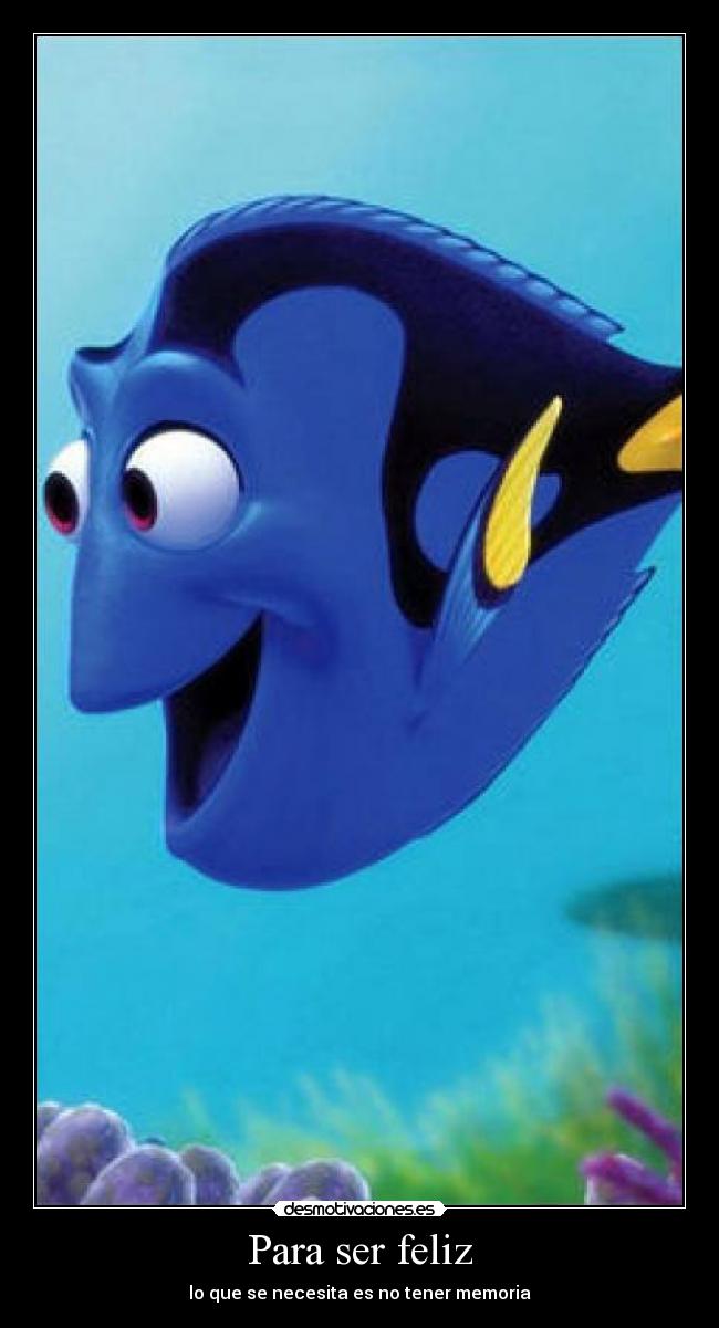 Para ser feliz - lo que se necesita es no tener memoria