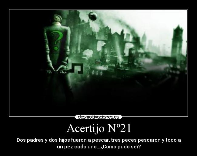 Acertijo Nº21 - Dos padres y dos hijos fueron a pescar, tres peces pescaron y toco a
un pez cada uno...¿Como pudo ser?