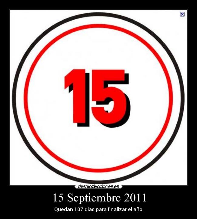 15 Septiembre 2011 - Quedan 107 días para finalizar el año.