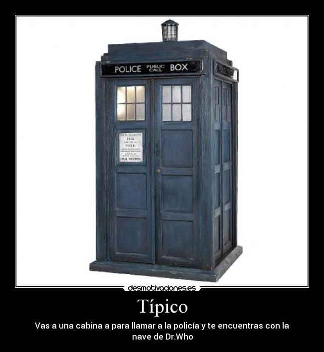 Típico - Vas a una cabina a para llamar a la policía y te encuentras con la nave de Dr.Who