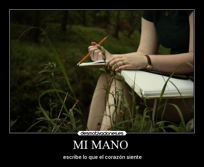 MI MANO - escribe lo que el corazón siente
