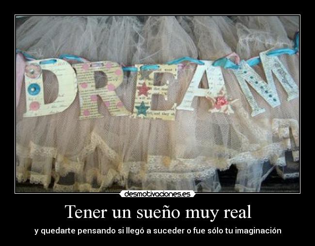 Tener un sueño muy real - 
