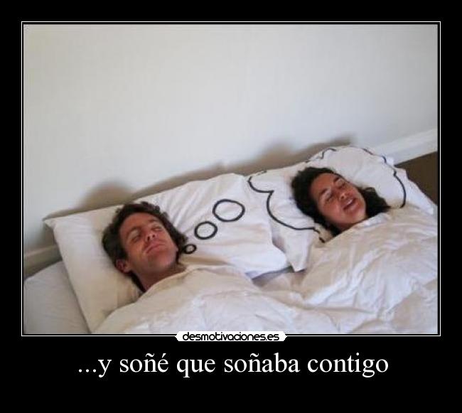 ...y soñé que soñaba contigo - 