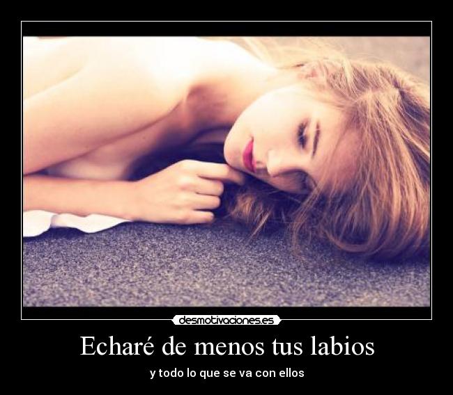 Echaré de menos tus labios -