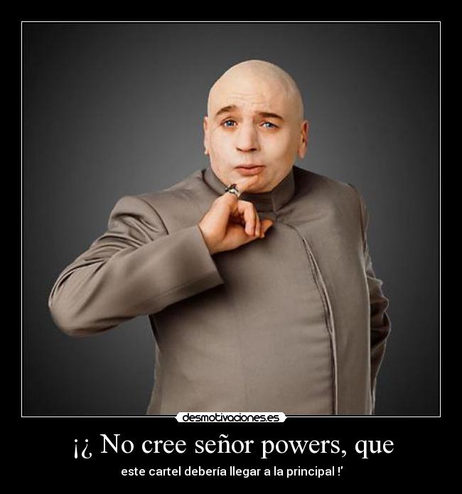 ¡¿ No cree señor powers, que - 